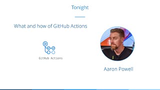 What and how of GitHub Actions - Aaron Powell