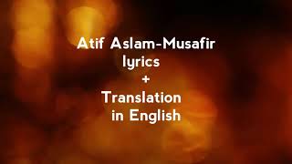 Atif Aslam-Musafir lyrics + Translation in English