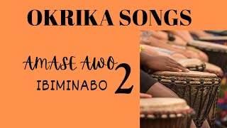 OKRIKA SONGS: AMASE AWO -  Ibiminabo 2