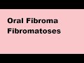 Oral Fibroma & Fibromatoses