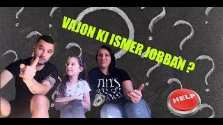 Vajon Ki Ismer Jobban?