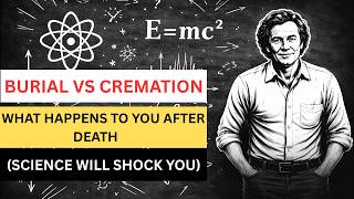 Burial vs Cremation — Which One Actually Breaks You Down Faster? | Feynman Explains