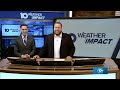 the 10 weather impact show feb. 21 2025