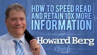 Kris Gilbertson Lifestyle Academy l How to Speed Read and Retain 10x More Information w/ Howard Berg
