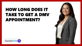 How Long Does It Take To Get A DMV Appointment?