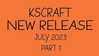 KSCRAFT July Release 2023 Part 1