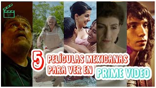 5 películas mexicanas para ver en Amazon Prime Video