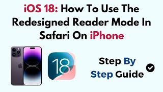 iOS 18: How To Use The Redesigned Reader Mode In Safari On iPhone