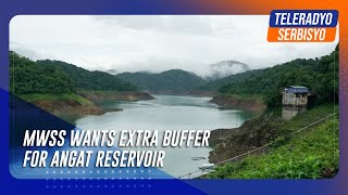 MWSS wants extra buffer for Angat reservoir | TeleRadyo Serbisyo