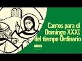 Esquema de Cantos para el Domingo XXXI del tiempo Ordinario / Ciclo B