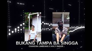 BUKANG TAMPA BA SINGGAH👌(Chandra Umbeang Ft Nvly Rmxer)