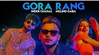 Gora Rang : Inder Chahal || Millind Gaba New Song Whatsapp Status