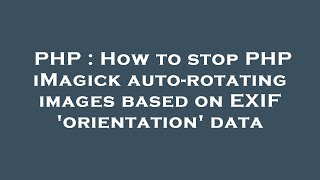 PHP : How to stop PHP iMagick auto-rotating images based on EXIF 'orientation' data