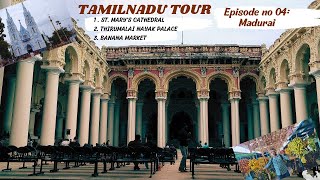 Thirumalai Nayakar Mahal || St Mary's Cathedral || Tamilnadu Tour || EP-4 || Documentary cum Vlog