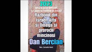 Dan Bercian  | Razboiul din Israel, Alfa si Omega si prorocii mincinosi. 《 2023 》