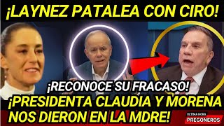 ¡MINISTRO LAYNEZ PATALEA CON CIRO! RECONOCE SU FRACASO! CLAUDIA Y MORENA NOS DIERON EN LA MDRE!