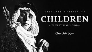 Children - Khalil Gibran (Powerful Life Poetry)