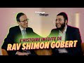 L'Histoire passionnante de Rav Shimon Gobert !