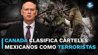 ¿Cuáles son los cárteles clasificados como terroristas por Canadá?