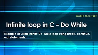 Infinite Do While loop in C | Loop control statements | continue break exit for infinite loop