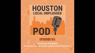 Episode 1: Savoring Houston: A Culinary Tour of Hidden Neighborhood Food Gems