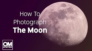 How To Photograph The Moon