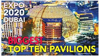 Top 10 Pavilions l Expo 2020 Dubai Biggest Pavilions