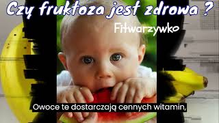 Czy fruktoza jest zdrowa?