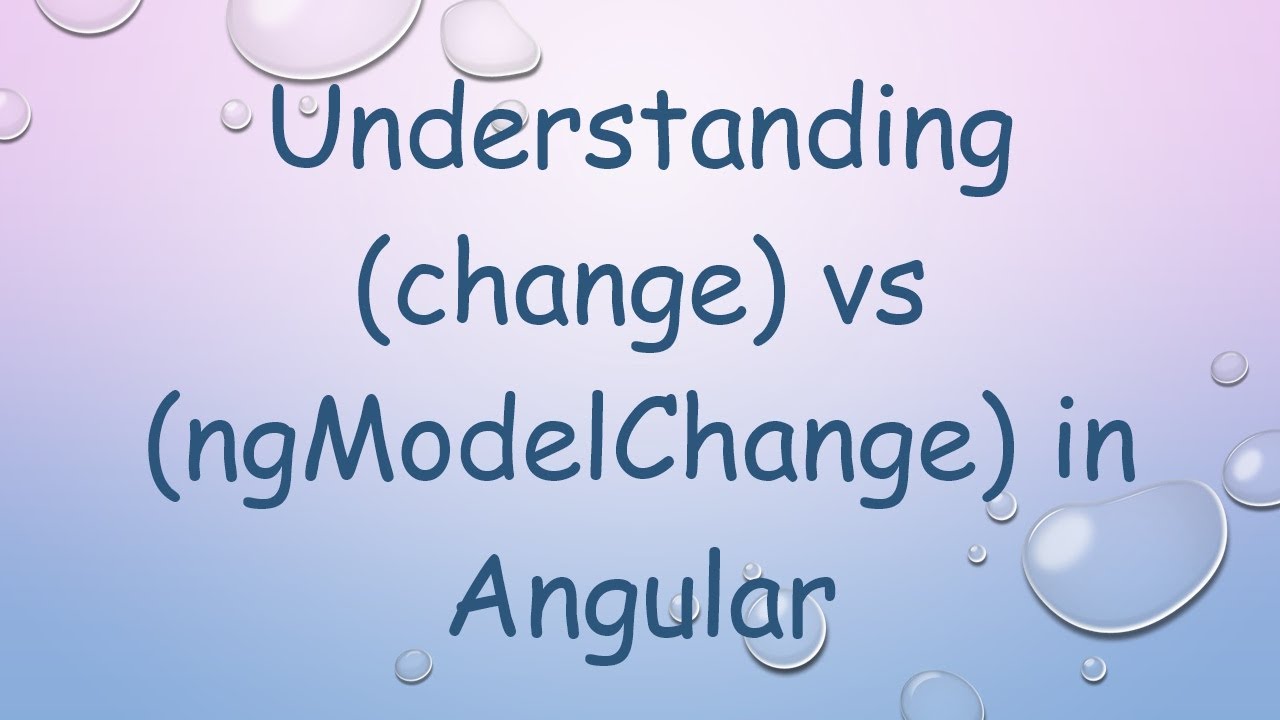 Understanding Change Vs Ngmodelchange In Angular Youtube