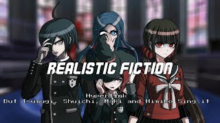 Realistic Fiction | Hyperlink [Danganronpa Cover]/But Tsumugi, Shuichi, Maki and Himiko sing it