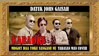 #jestiealexius Tabasan Man | Cover | Datuk John Gaisah |Mogot Yoku Sanganu Dika | KARAOKE