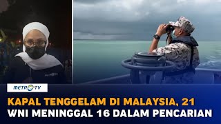 Kapal Tenggelam di Malaysia, 21 WNI Meninggal 16 Dalam Pencarian