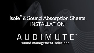 Audimute® - Installation Video - isolé® \u0026 Sound Absorption Sheets