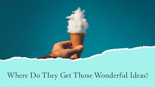 Where Do Authors Get Those Wonderful Ideas?