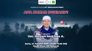 Apa Kabar Duniaku? | Ust. Hisyam Mukhlas Arruyani | MT Zikraalilmu'minat