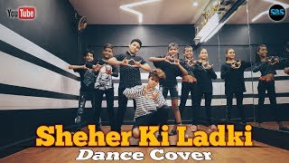 SHEHER KI LADKI - DANCE CHOREOGRAPHY | BADSHAH | STEP BY STEP DANCE ACADEMY | LATEST 2019