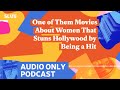 one of them movies about women that stuns hollywood by being a hit culture gabfest