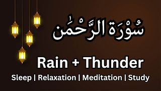 Beautiful Quran Recitation for Sleep with rain and thunder - Surah Ar-Rahman (سُورَةُ الرَّحْمَن)