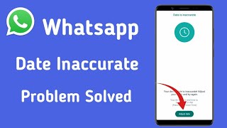 Fix Your Phone Date is inaccurate Adjust Your Clock and Try Again | Whatsapp