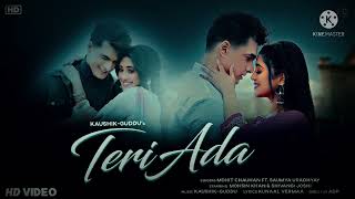 Teri Ada (official) Video Song 2022 |kaushik-guddu Mohit chauhan shivangi joshi Mohsin Khan new song