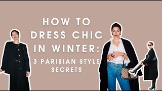 HOW TO LOOK CHIC IN WINTER | THREE PARISIAN STYLE TIPS