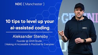 10 tips to level up your ai-assisted coding - Aleksander Stensby - NDC Manchester 2025