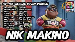 NIK MAKINO Collection | Hip-hop Reggae Cover Version | Top Favorite | MuzikHUB | @nikmakino