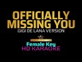 OFFICIALLY MISSING YOU - Gigi De Lana | KARAOKE - Female Key