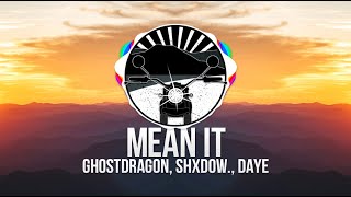 Ghostdragon, SHXDOW., Daye - Mean It