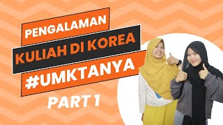 Pengalaman Kuliah Di Korea Part 1 | UMKTanya