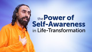 The Power of Self-Awareness and how it Transforms your Life - MUST WATCH | Swami Mukundananda