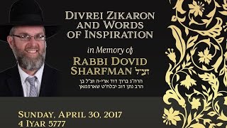 Divrei Zikaron and Words of Inspiration in Memory of Rabbi Dovid Sharfman ZTL