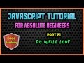 Javascript Tutorial for begineers | Part 21 | do while Loop
