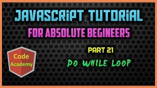 Javascript Tutorial for begineers | Part 21 | do while Loop